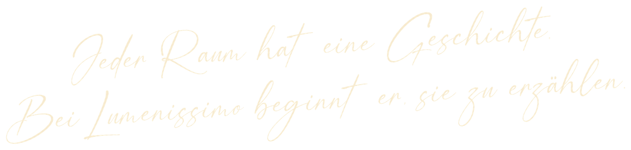 Jeder Raum hat eine Geschichte. Bei Lumenissimo beginnt er, sie zu erzählen.